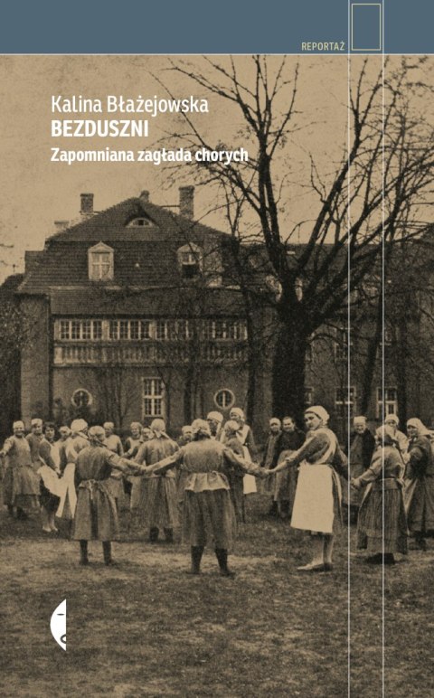 Bezduszni. Zapomniana zagłada chorych wyd. 2024 Bezduszni. Zapomniana zagłada chorych wyd. 2024