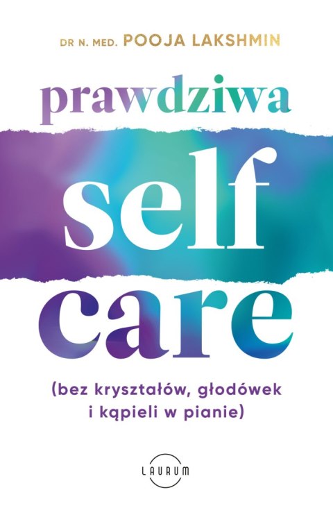 Prawdziwa self-care (bez kryształów, głodówek i kąpieli w pianie) Prawdziwa self-care (bez kryształów, głodówek i kąpieli w pianie)
