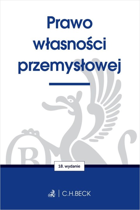 Prawo własności przemysłowej wyd. 18 Prawo własności przemysłowej wyd. 18