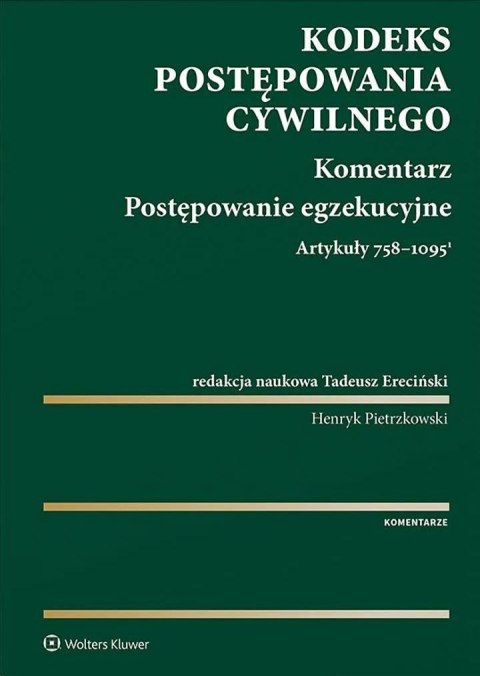 Kodeks postępowania cywilnego. Komentarz. Postępowanie egzekucyjne. Art. 758-1095(1) Kodeks postępowania cywilnego. Komentarz. Postępowanie egzekucyjne. Art. 758-1095(1)