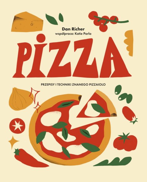 Pizza. Przepisy i techniki znanego pizzaiolo Pizza. Przepisy i techniki znanego pizzaiolo