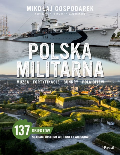Polska militarna. Muzea, fortyfikacje, bunkry, pola bitew Polska militarna. Muzea, fortyfikacje, bunkry, pola bitew