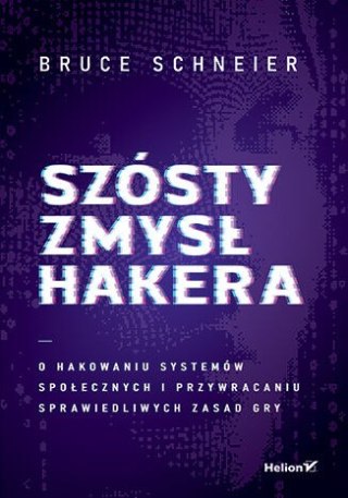 Szósty zmysł hakera. O hakowaniu systemów społecznych i przywracaniu sprawiedliwych zasad gry
