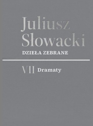 VII Dramaty. Juliusz Słowacki. Dzieła zebrane