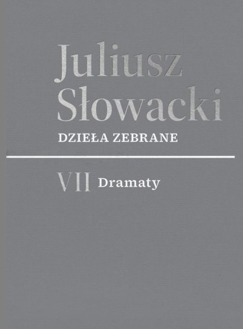 VII Dramaty. Juliusz Słowacki. Dzieła zebrane