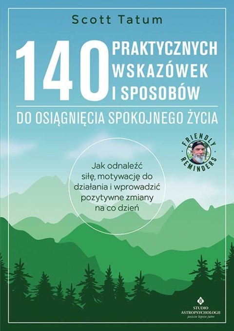 140 praktycznych wskazówek i sposobów do osiągnięcia spokojnego życia
