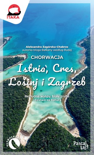 Chorwacja. Istria, Cres, Lošinj i Zagrzeb. Pascal Lajt