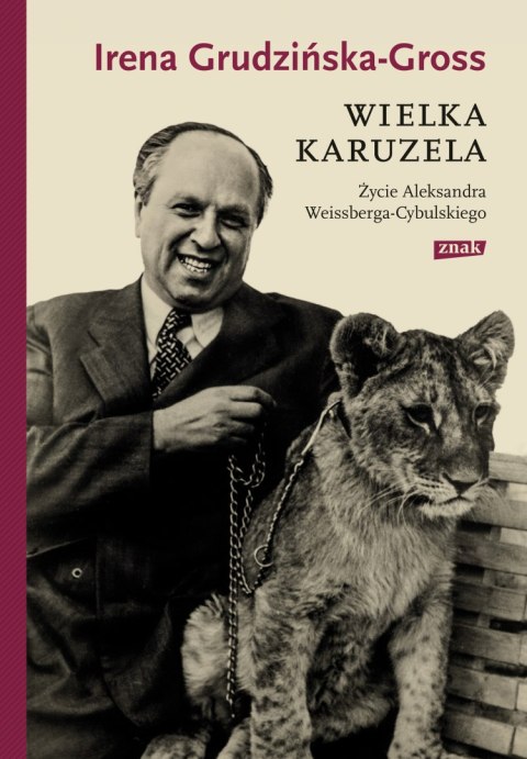 Wielka karuzela. Życie Aleksandra Weissberga-Cybulskiego