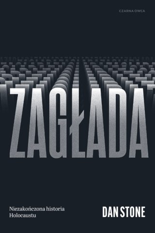 Zagłada. Niezakończona historia Holocaustu