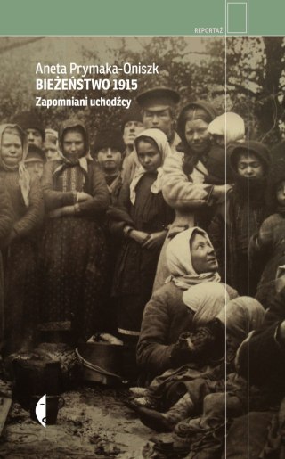 Bieżeństwo 1915. Zapomniani uchodźcy wyd. 4