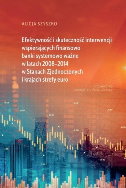 Efektywność i skuteczność interwencji wspierających finansowo banki systemowo ważne w latach 2008-2014 w Stanach Zjednoczonych i Efektywność i skuteczność interwencji wspierających finansowo banki systemowo ważne w latach 2008-2014 w Stanach Zjednoczonych i
