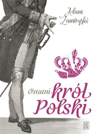 Ostatni król Polski - Adam Zamoyski