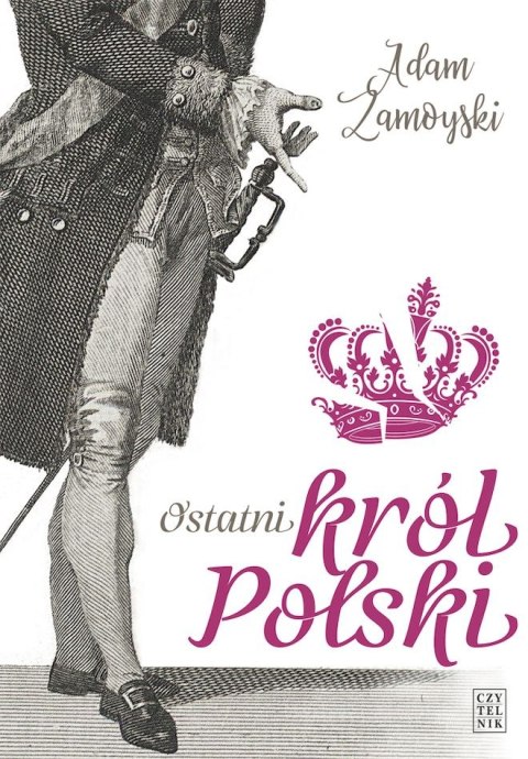 Ostatni król Polski - Adam Zamoyski