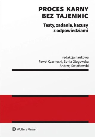 Proces karny bez tajemnic. Testy, zadania, kazusy z odpowiedziami