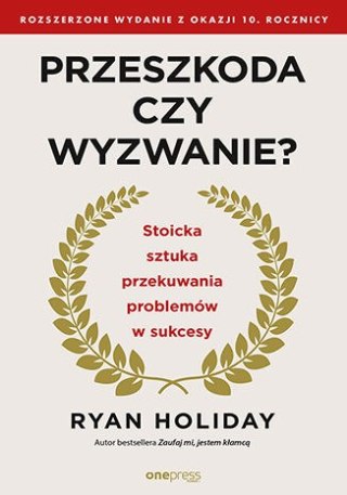 Przeszkoda czy wyzwanie? Stoicka sztuka przekuwania problemów w sukcesy