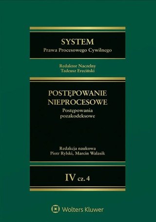 System Prawa Procesowego Cywilnego . Postępowanie nieprocesowe. Tom 4 Część 4