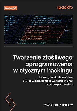 Tworzenie złośliwego oprogramowania w etycznym hackingu. Zrozum, jak działa malware i jak ta wiedza pomaga we wzmacnianiu cyberb