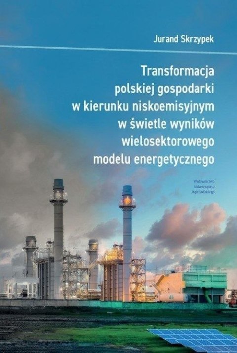 Transformacja polskiej gospodarki w kierunku niskoemisyjnym w świetle wyników wielosektorowego modelu energetycznego Transformacja polskiej gospodarki w kierunku niskoemisyjnym w świetle wyników wielosektorowego modelu energetycznego