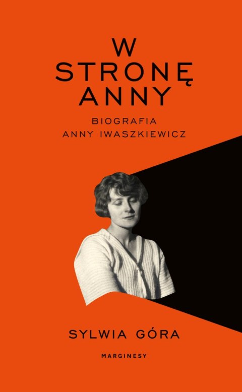W stronę Anny. Biografia Anny Iwaszkiewicz W stronę Anny. Biografia Anny Iwaszkiewicz