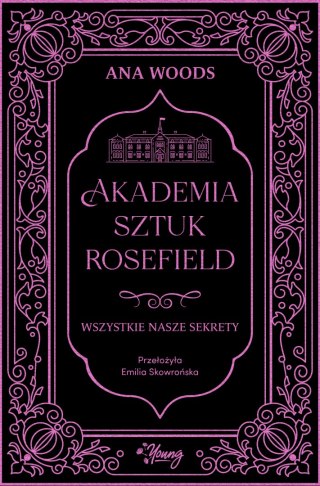 Wszystkie nasze sekrety. Akademia Sztuk Rosefield. Tom 1