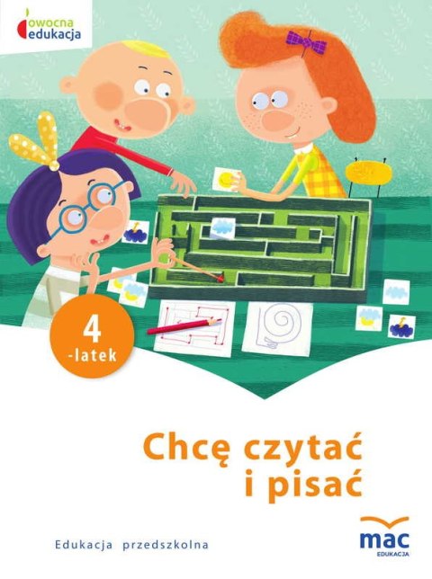 Chcę czytać i pisać 4-latek owocna edukacja Chcę czytać i pisać 4-latek owocna edukacja