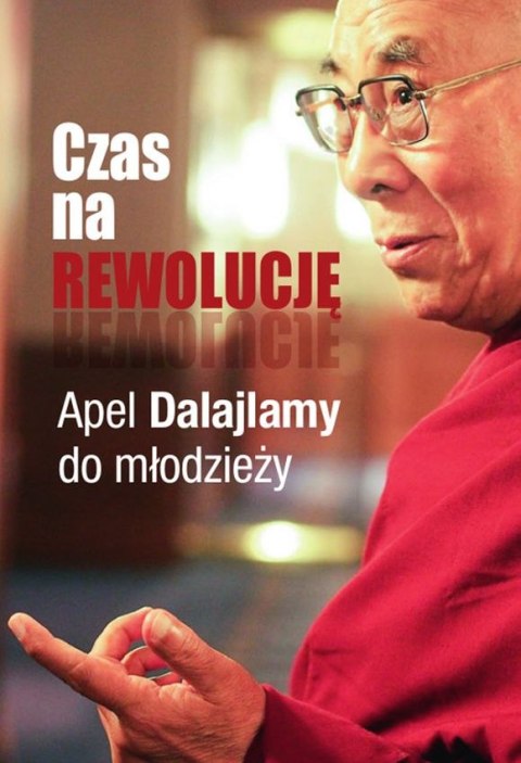 Czas na rewolucję apel dalajlamy do młodzieży Czas na rewolucję apel dalajlamy do młodzieży