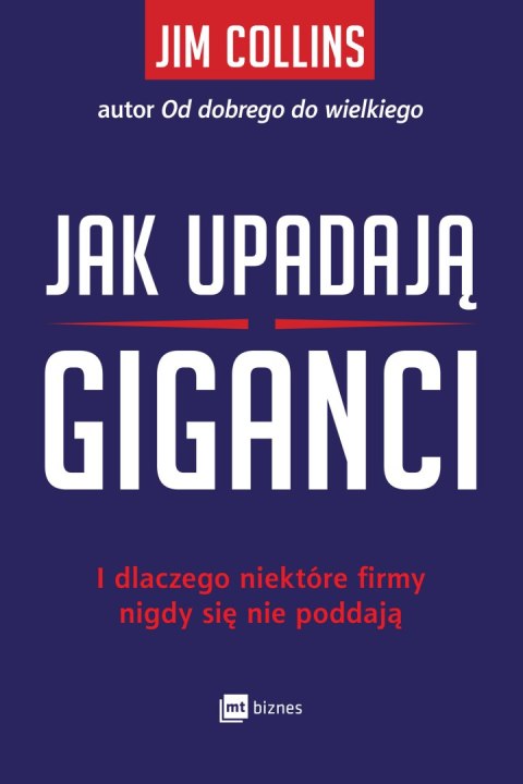 Jak upadają giganci i dlaczego niektóre firmy nigdy się nie poddają Jak upadają giganci i dlaczego niektóre firmy nigdy się nie poddają