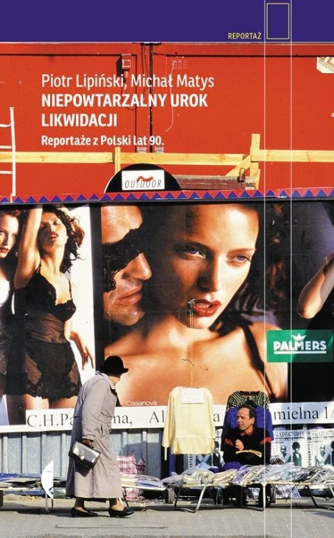 Niepowtarzalny urok likwidacji reportaże z polski lat 90 Niepowtarzalny urok likwidacji reportaże z polski lat 90