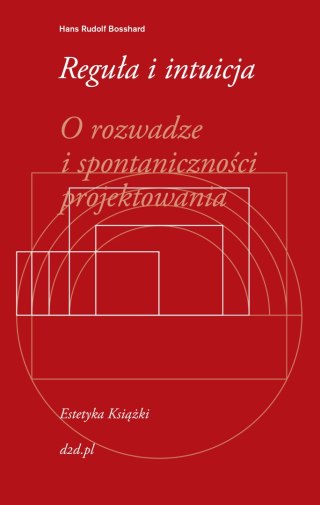 Reguła i intuicja o rozwadze i spontaniczności projektowania