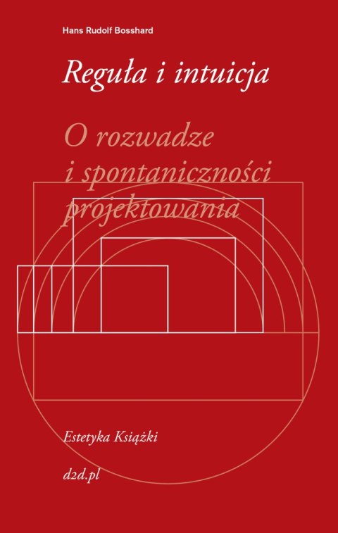 Reguła i intuicja o rozwadze i spontaniczności projektowania