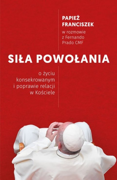 Siła powołania o życiu konsekrowanym i poprawie relacji w kościele Siła powołania o życiu konsekrowanym i poprawie relacji w kościele