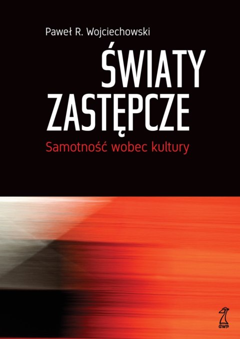 Światy zastępcze samotność wobec kultury Światy zastępcze samotność wobec kultury