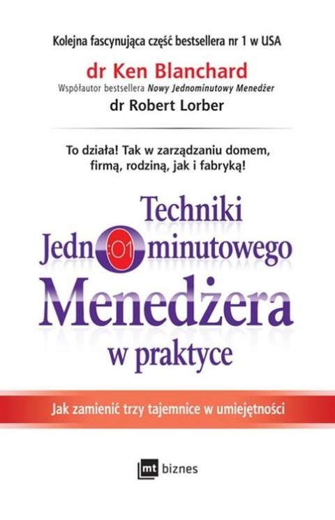 Techniki jednominutowego menedżera w praktyce jak zmienić trzy tajemnice w umiejętności Techniki jednominutowego menedżera w praktyce jak zmienić trzy tajemnice w umiejętności