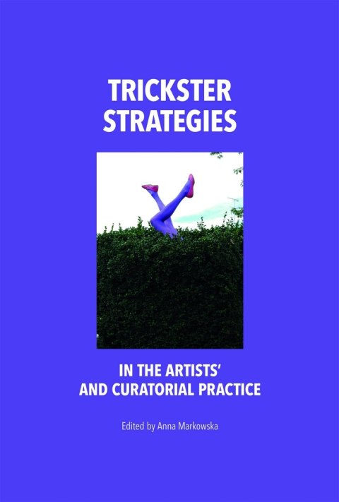 Trickster strategies in the artists and curatorial practice Trickster strategies in the artists and curatorial practice