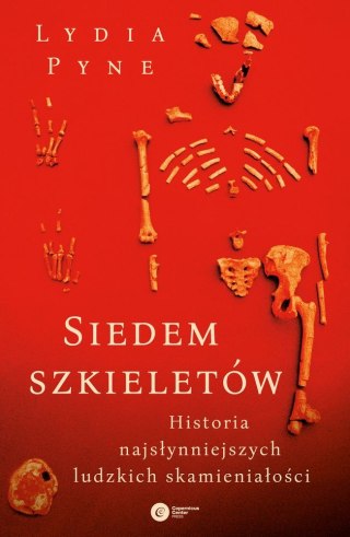 Siedem szkieletów historia najsłynniejszych ludzkich skamieniałości