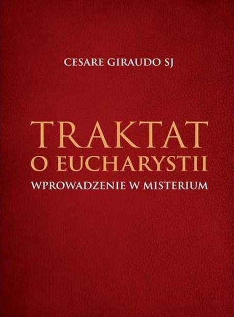 Traktat o Eucharystii. Wprowadzenie w Misterium