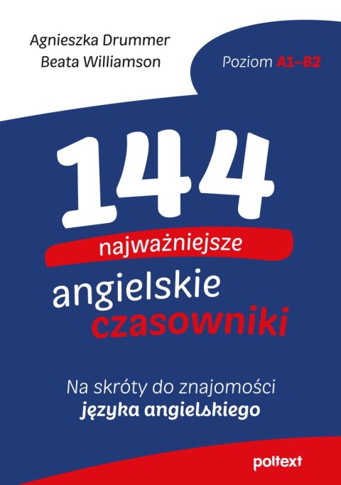 144 najważniejsze angielskie czasowniki. Na skróty do znajomości angielskiego 144 najważniejsze angielskie czasowniki. Na skróty do znajomości angielskiego