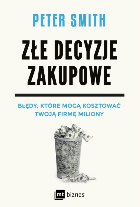 Złe decyzje zakupowe. Błędy, które mogą kosztować Twoją firmę miliony Złe decyzje zakupowe. Błędy, które mogą kosztować Twoją firmę miliony
