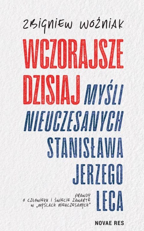 Wczorajsze dzisiaj Myśli nieuczesanych Stanisława. Jerzego Leca Wczorajsze dzisiaj Myśli nieuczesanych Stanisława. Jerzego Leca