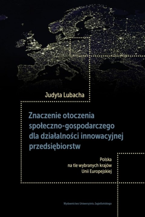 Znaczenie otoczenia społeczno-gospodarczego dla działalności innowacyjnej przedsiębiorstw Znaczenie otoczenia społeczno-gospodarczego dla działalności innowacyjnej przedsiębiorstw