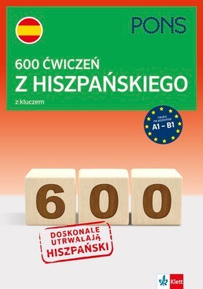 600 ćwiczeń z hiszpańskiego z kluczem na poziomie A1-B2 wydanie 1 600 ćwiczeń z hiszpańskiego z kluczem na poziomie A1-B2 wydanie 1