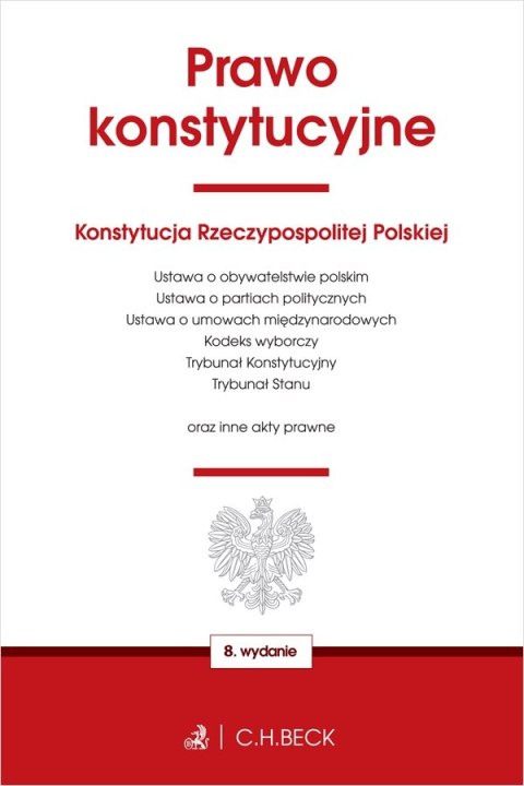 Prawo konstytucyjne oraz ustawy towarzyszące wyd. 8 Prawo konstytucyjne oraz ustawy towarzyszące wyd. 8