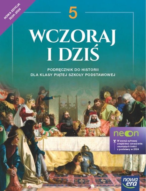 Historia wczoraj i dziś NEON podręcznik dla klasy 5 szkoły podstawowej EDYCJA 2024-2026 Historia wczoraj i dziś NEON podręcznik dla klasy 5 szkoły podstawowej EDYCJA 2024-2026