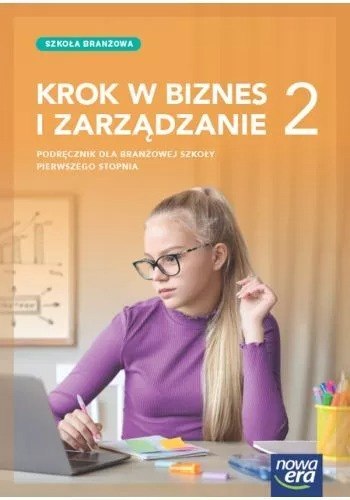Nowa Biznes i zarządzanie KROK W BIZNES I ZARZĄDZANIE podręcznik 2 szkoła branżowa zakres rozszerzony EDYCJA 2024 Nowa Biznes i zarządzanie KROK W BIZNES I ZARZĄDZANIE podręcznik 2 szkoła branżowa zakres rozszerzony EDYCJA 2024