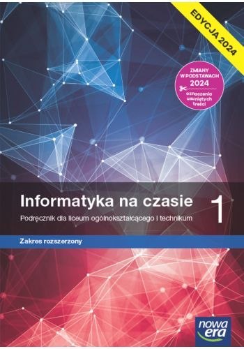 Nowa informatyka na czasie podręcznik 1 liceum i technikum zakres rozszerzony EDYCJA 2024 Nowa informatyka na czasie podręcznik 1 liceum i technikum zakres rozszerzony EDYCJA 2024