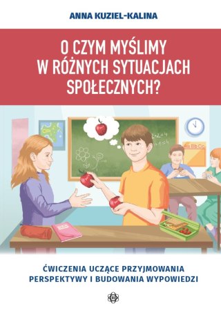 O czym myślimy w różnych sytuacjach społecznych? Ćwiczenia uczące przyjmowania perspektywy i budowania wypowiedzi