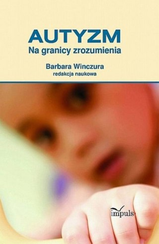 Autyzm Na granicy zrozumienia