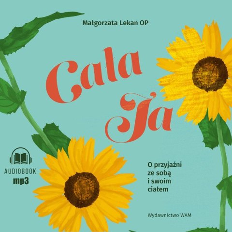CD MP3 Cała ja O przyjaźni ze sobą i swoim ciałem. O przyjaźni ze sobą i swoim ciałem
