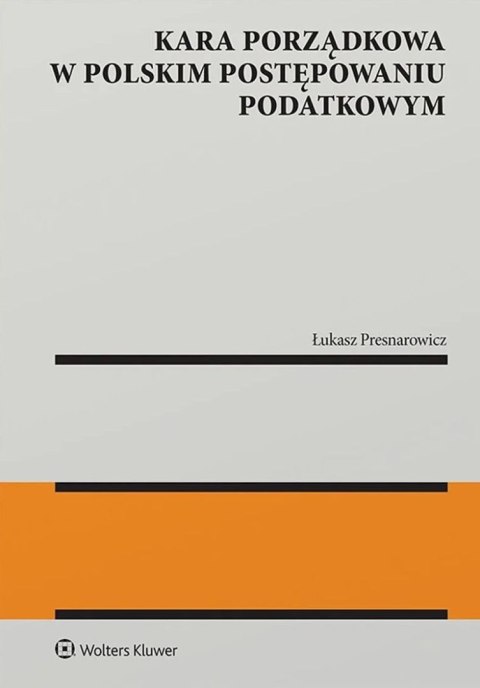 Kara porządkowa w polskim postępowaniu podatkowym Kara porządkowa w polskim postępowaniu podatkowym