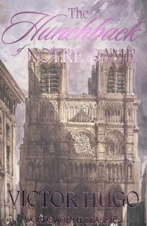 The Hunchback of Notre-Dame. Wordsworth Classics wer. angielska The Hunchback of Notre-Dame. Wordsworth Classics wer. angielska